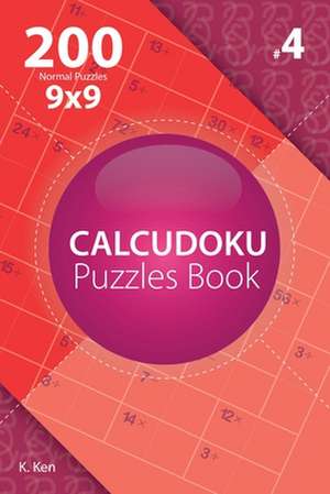 Calcudoku - 200 Normal Puzzles 9x9 (Volume 4) de Ken, K.