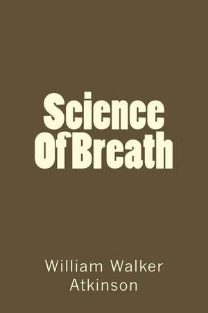 Science of Breath de William Walker Atkinson