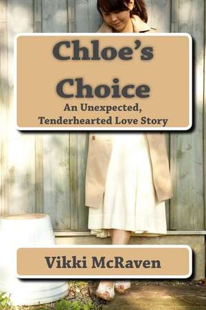 Chloe's Choice de McRaven, Vikki