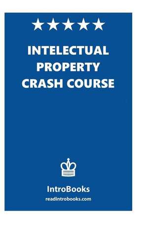 Intellectual Property Crash Course de Introbooks