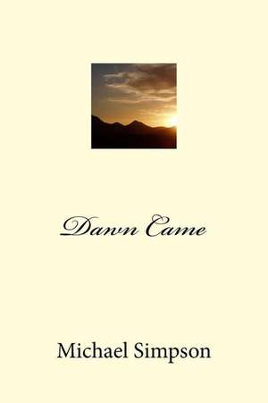 Dawn Came de Michael Simpson