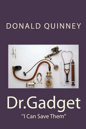 Dr.Gadget de Donald James Quinney