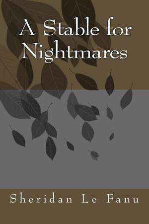 A Stable for Nightmares de Sheridan Le Fanu