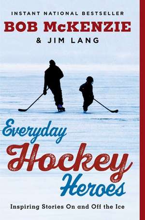 Everyday Hockey Heroes de Bob Mckenzie