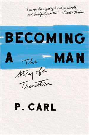 Becoming a Man: The Story of a Transition de P. Carl