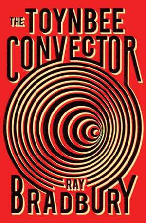 The Toynbee Convector de Ray D. Bradbury