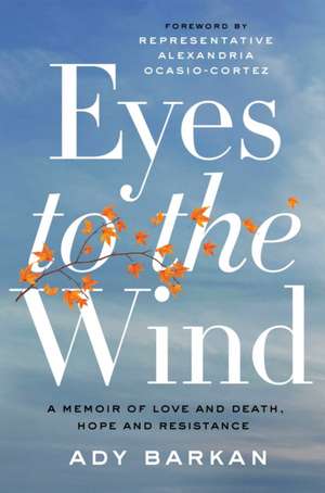 Eyes to the Wind de Ady Barkan