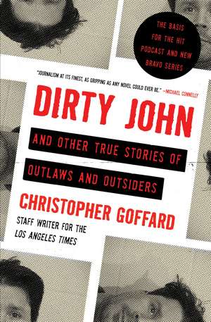 Dirty John and Other True Stories of Outlaws and Outsiders de Christopher Goffard