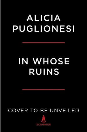 In Whose Ruins de Alicia Puglionesi