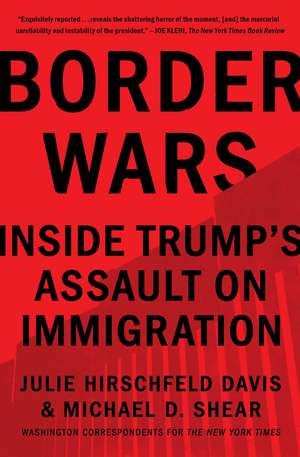 Border Wars: Inside Trump's Assault on Immigration de Julie Hirschfeld Davis
