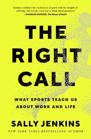 The Right Call: What Sports Teach Us About Work and Life de Sally Jenkins