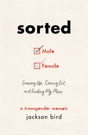 Sorted: Growing Up, Coming Out, and Finding My Place (A Transgender Memoir) de Jackson Bird