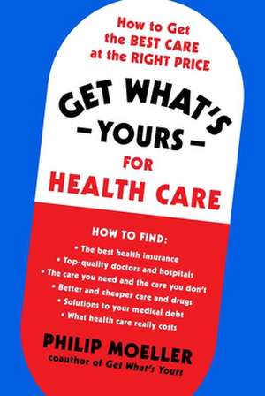 Get What's Yours for Health Care de Philip Moeller