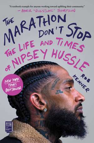 The Marathon Don't Stop: The Life and Times of Nipsey Hussle de Rob Kenner