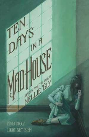 Ten Days in a Mad-House: A Graphic Adaptation de Brad Ricca