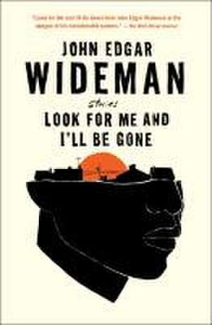 Look for Me and I'll Be Gone de John Edgar Wideman