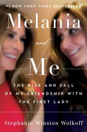 Melania and Me de Stephanie Winston Wolkoff