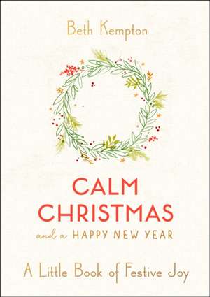 Calm Christmas and a Happy New Year de Beth Kempton