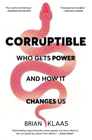 Corruptible: Who Gets Power and How It Changes Us de Brian Klaas