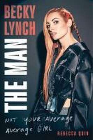 Becky Lynch: The Man de Rebecca Quin