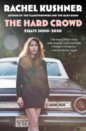 The Hard Crowd de Rachel Kushner