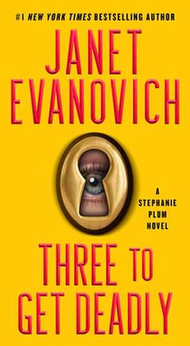 Three to Get Deadly de Janet Evanovich