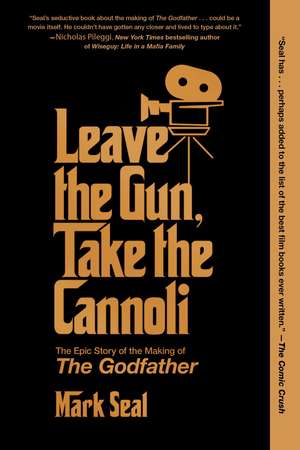 LEAVE THE GUN TAKE THE CANNOLI de Mark Seal