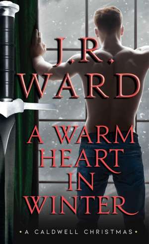 A Warm Heart in Winter de J. R. Ward