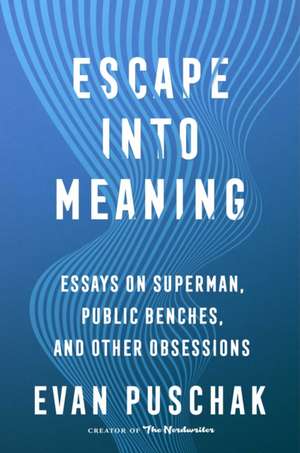 Escape into Meaning de Evan Puschak