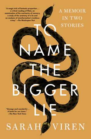 To Name the Bigger Lie: A Memoir in Two Stories de Sarah Viren