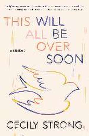 This Will All Be Over Soon de Cecily Strong