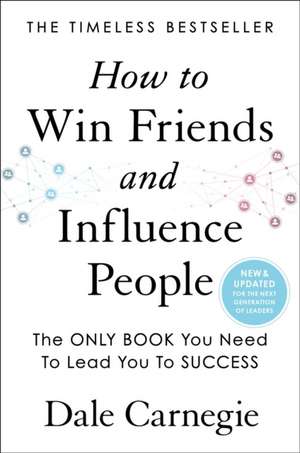 How to Win Friends and Influence People de Dale Carnegie