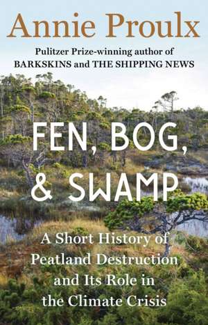 Fen, Bog and Swamp de Annie Proulx