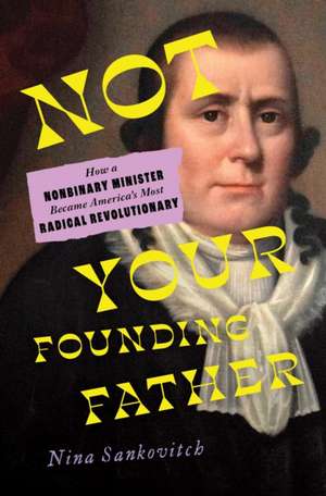 Not Your Founding Father de Nina Sankovitch