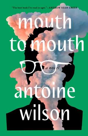 Mouth to Mouth de Antoine Wilson