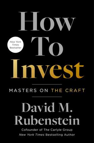 How to Invest: Masters on the Craft de David M. Rubenstein