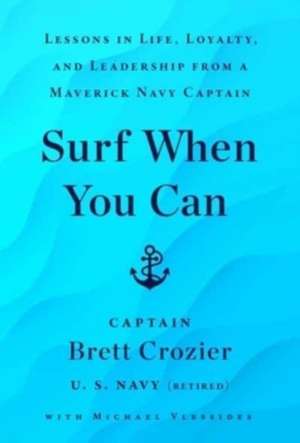 Surf When You Can de Brett Crozier