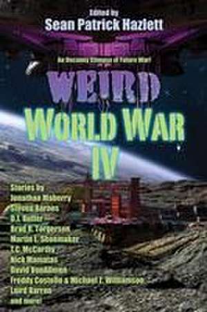 Weird World War IV de Sean Patrick Hazlett