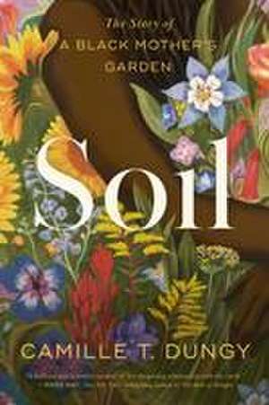 Soil de Camille T Dungy