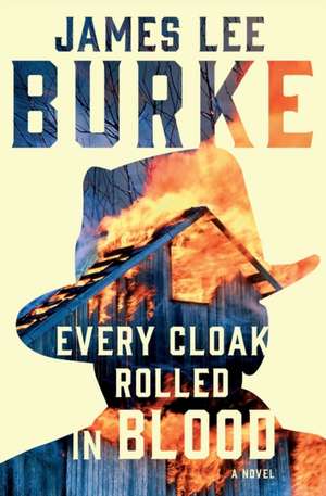 Every Cloak Rolled in Blood de James Lee Burke