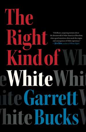 The Right Kind of White: A Memoir de Garrett Bucks