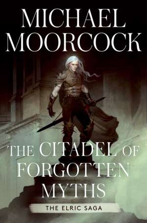 The Citadel of Forgotten Myths de Michael Moorcock