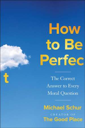 How to Be Perfect de Michael Schur