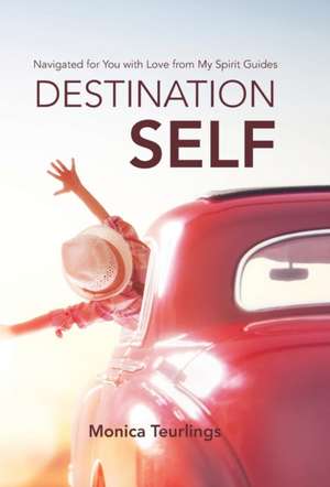 Destination Self de Monica Teurlings