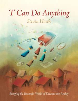 'I' Can Do Anything de Steven Hawk