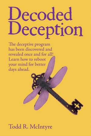 Decoded Deception de Todd R. McIntyre