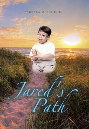 Jared's Path de Barbara M Schuck