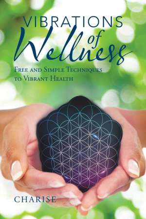 Vibrations of Wellness de Charise