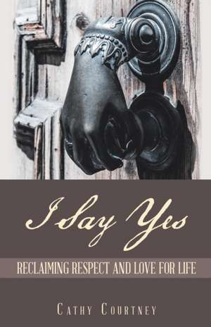 I Say Yes de Cathy Courtney