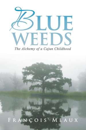 Blue Weeds de Francois Meaux